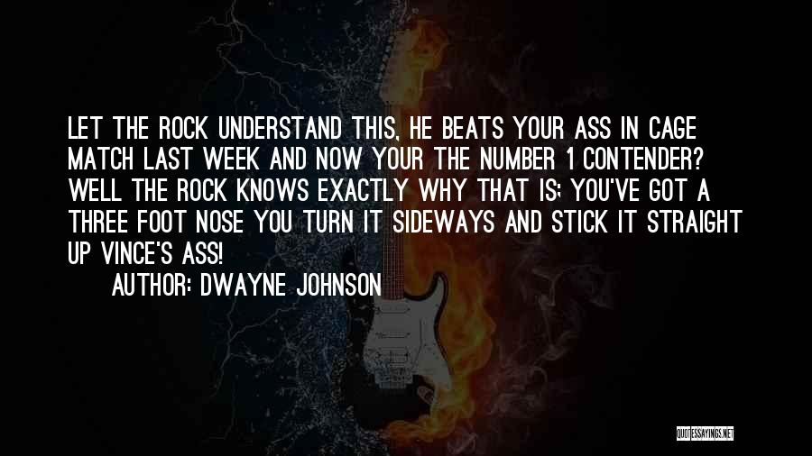 Dwayne Johnson Quotes: Let The Rock Understand This, He Beats Your Ass In Cage Match Last Week And Now Your The Number 1