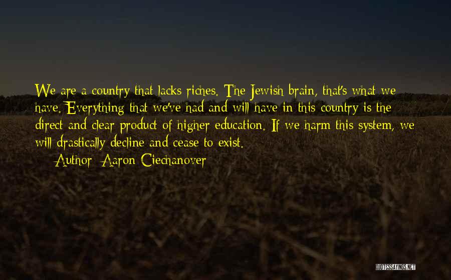 Aaron Ciechanover Quotes: We Are A Country That Lacks Riches. The Jewish Brain, That's What We Have. Everything That We've Had And Will