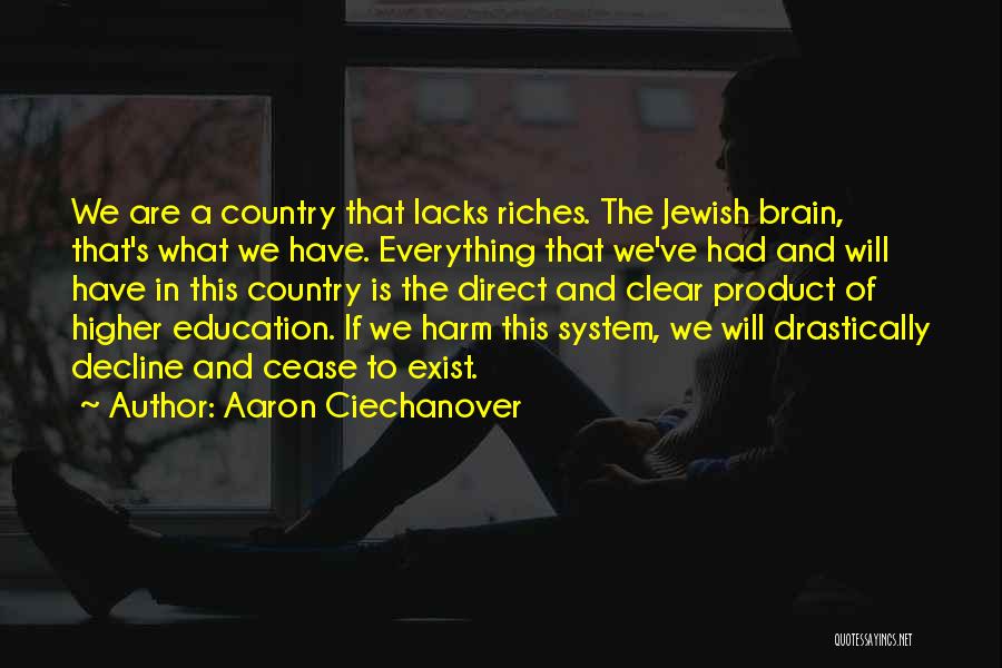 Aaron Ciechanover Quotes: We Are A Country That Lacks Riches. The Jewish Brain, That's What We Have. Everything That We've Had And Will