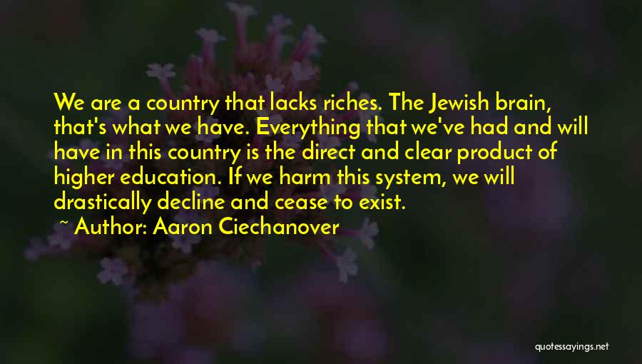 Aaron Ciechanover Quotes: We Are A Country That Lacks Riches. The Jewish Brain, That's What We Have. Everything That We've Had And Will