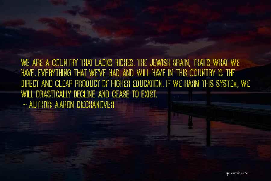 Aaron Ciechanover Quotes: We Are A Country That Lacks Riches. The Jewish Brain, That's What We Have. Everything That We've Had And Will