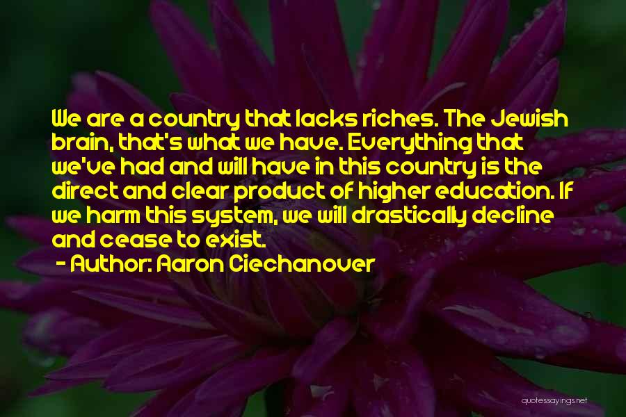 Aaron Ciechanover Quotes: We Are A Country That Lacks Riches. The Jewish Brain, That's What We Have. Everything That We've Had And Will