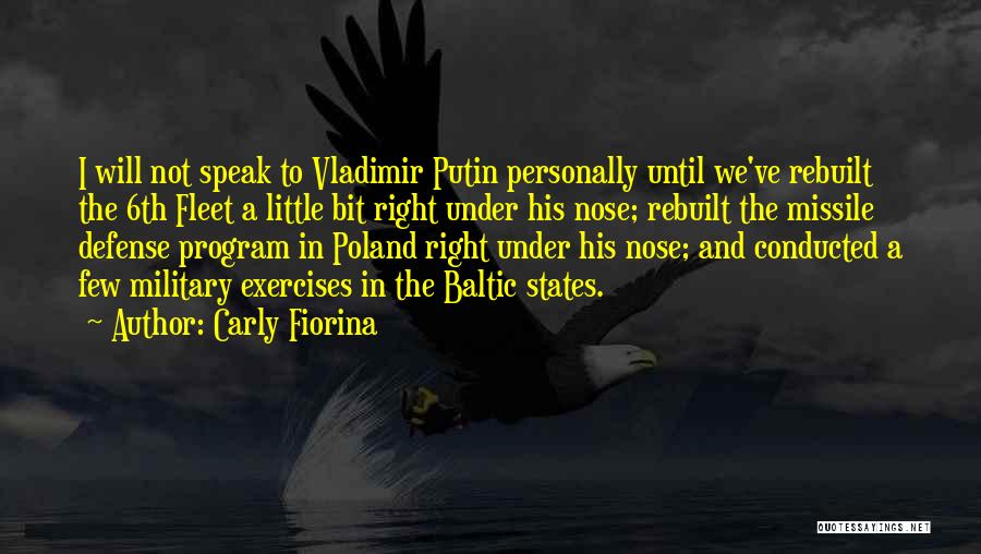 Carly Fiorina Quotes: I Will Not Speak To Vladimir Putin Personally Until We've Rebuilt The 6th Fleet A Little Bit Right Under His