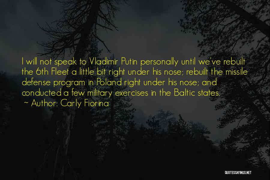 Carly Fiorina Quotes: I Will Not Speak To Vladimir Putin Personally Until We've Rebuilt The 6th Fleet A Little Bit Right Under His