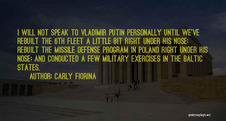 Carly Fiorina Quotes: I Will Not Speak To Vladimir Putin Personally Until We've Rebuilt The 6th Fleet A Little Bit Right Under His