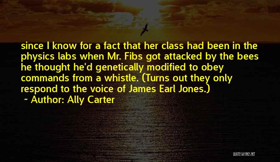 Ally Carter Quotes: Since I Know For A Fact That Her Class Had Been In The Physics Labs When Mr. Fibs Got Attacked