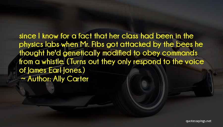 Ally Carter Quotes: Since I Know For A Fact That Her Class Had Been In The Physics Labs When Mr. Fibs Got Attacked