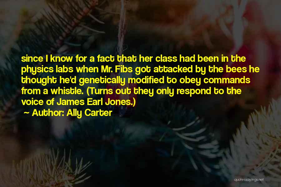 Ally Carter Quotes: Since I Know For A Fact That Her Class Had Been In The Physics Labs When Mr. Fibs Got Attacked