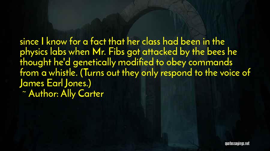 Ally Carter Quotes: Since I Know For A Fact That Her Class Had Been In The Physics Labs When Mr. Fibs Got Attacked