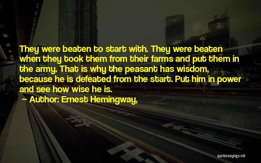 Ernest Hemingway, Quotes: They Were Beaten To Start With. They Were Beaten When They Took Them From Their Farms And Put Them In