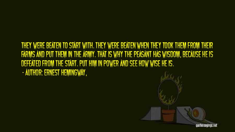 Ernest Hemingway, Quotes: They Were Beaten To Start With. They Were Beaten When They Took Them From Their Farms And Put Them In