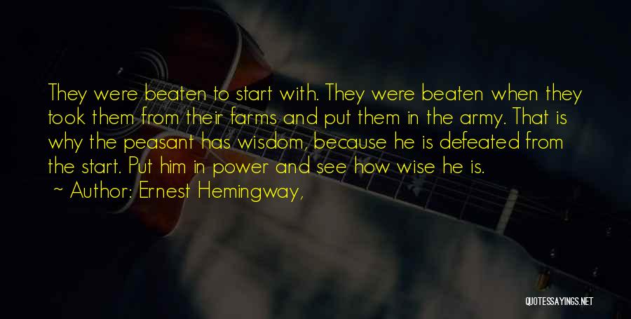 Ernest Hemingway, Quotes: They Were Beaten To Start With. They Were Beaten When They Took Them From Their Farms And Put Them In