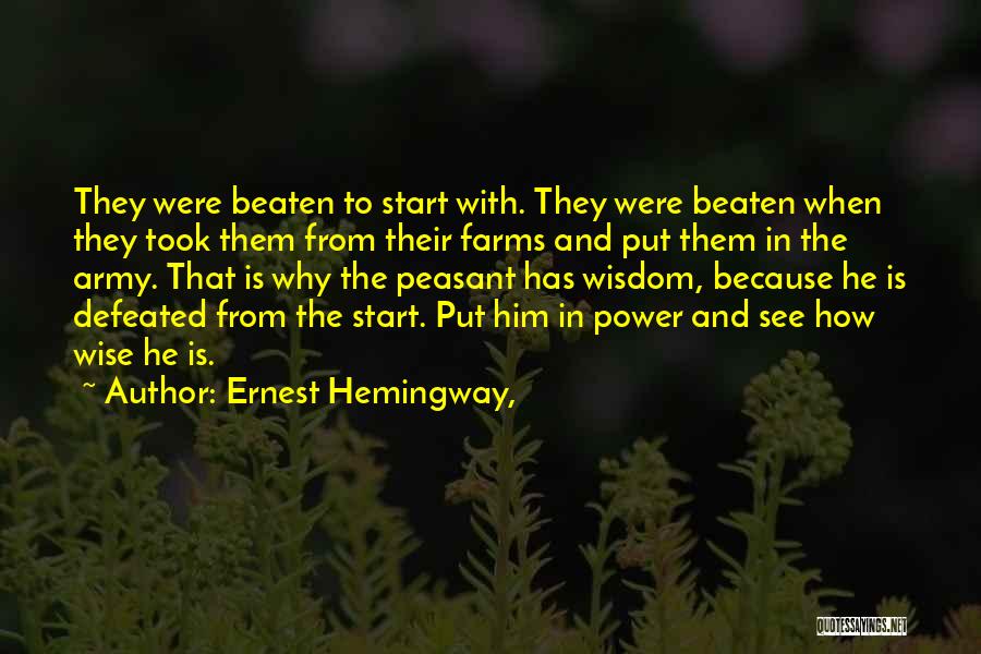 Ernest Hemingway, Quotes: They Were Beaten To Start With. They Were Beaten When They Took Them From Their Farms And Put Them In
