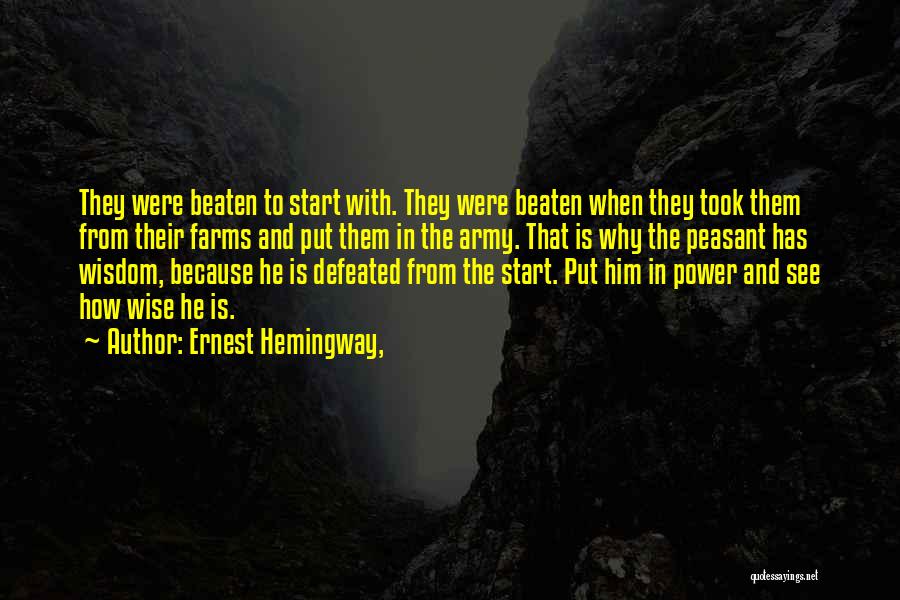 Ernest Hemingway, Quotes: They Were Beaten To Start With. They Were Beaten When They Took Them From Their Farms And Put Them In