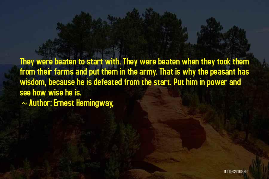 Ernest Hemingway, Quotes: They Were Beaten To Start With. They Were Beaten When They Took Them From Their Farms And Put Them In