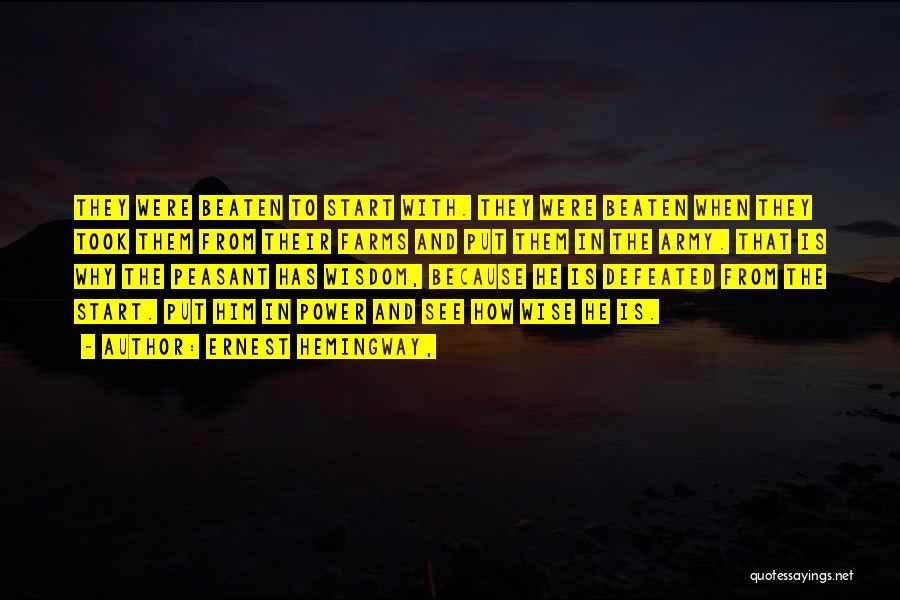 Ernest Hemingway, Quotes: They Were Beaten To Start With. They Were Beaten When They Took Them From Their Farms And Put Them In