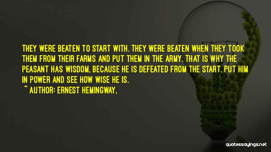Ernest Hemingway, Quotes: They Were Beaten To Start With. They Were Beaten When They Took Them From Their Farms And Put Them In