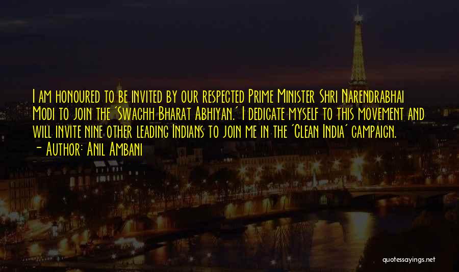 Anil Ambani Quotes: I Am Honoured To Be Invited By Our Respected Prime Minister Shri Narendrabhai Modi To Join The 'swachh Bharat Abhiyan.'