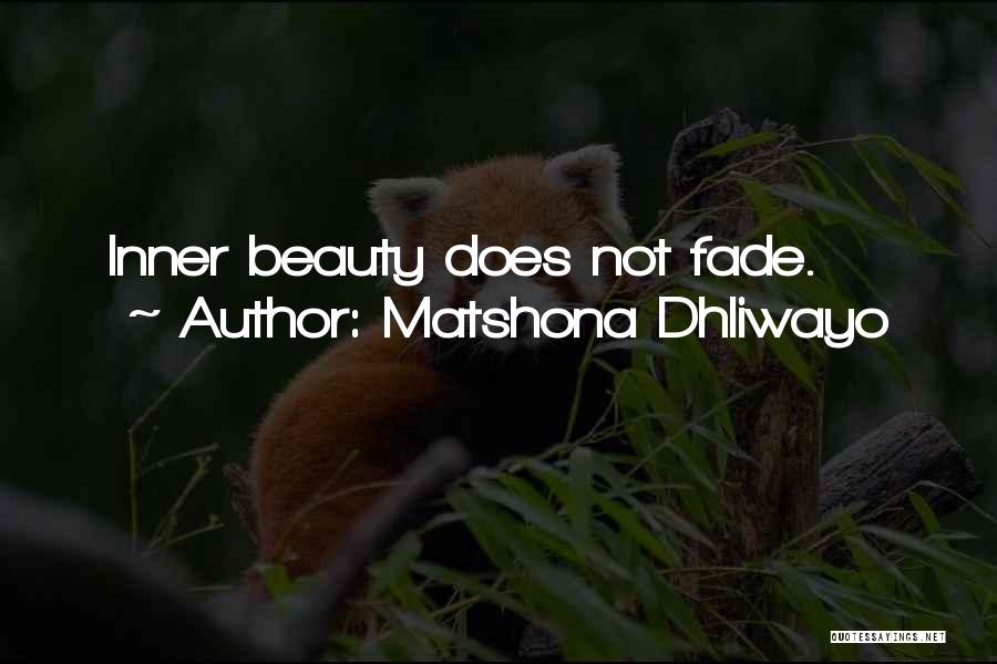 Matshona Dhliwayo Quotes: Inner Beauty Does Not Fade.