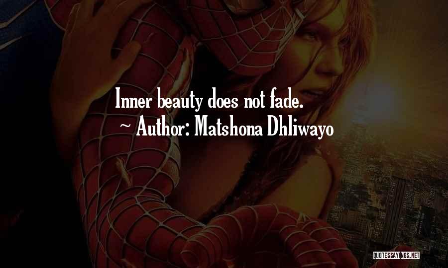 Matshona Dhliwayo Quotes: Inner Beauty Does Not Fade.