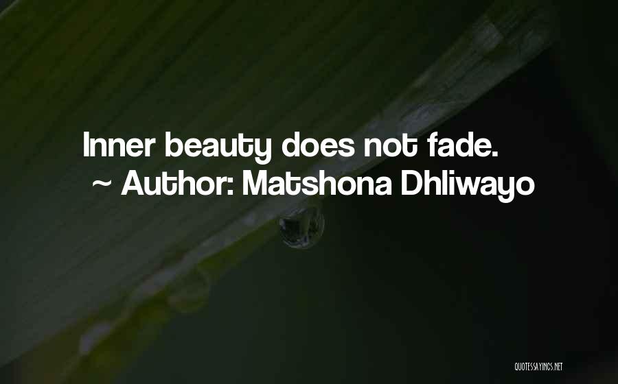 Matshona Dhliwayo Quotes: Inner Beauty Does Not Fade.