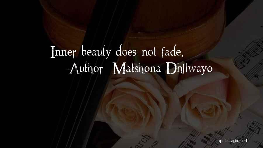 Matshona Dhliwayo Quotes: Inner Beauty Does Not Fade.