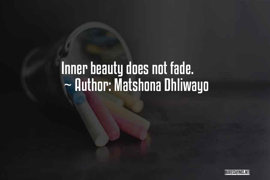 Matshona Dhliwayo Quotes: Inner Beauty Does Not Fade.
