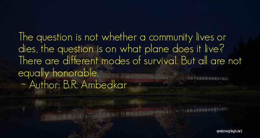 B.R. Ambedkar Quotes: The Question Is Not Whether A Community Lives Or Dies, The Question Is On What Plane Does It Live? There