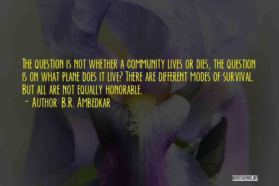 B.R. Ambedkar Quotes: The Question Is Not Whether A Community Lives Or Dies, The Question Is On What Plane Does It Live? There