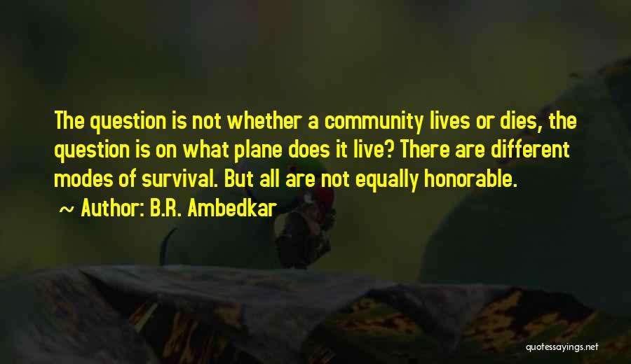 B.R. Ambedkar Quotes: The Question Is Not Whether A Community Lives Or Dies, The Question Is On What Plane Does It Live? There