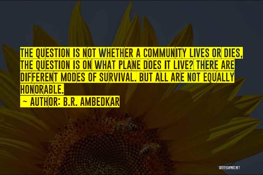 B.R. Ambedkar Quotes: The Question Is Not Whether A Community Lives Or Dies, The Question Is On What Plane Does It Live? There