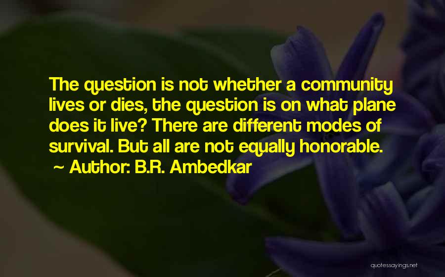 B.R. Ambedkar Quotes: The Question Is Not Whether A Community Lives Or Dies, The Question Is On What Plane Does It Live? There