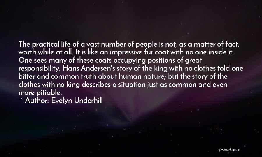 Evelyn Underhill Quotes: The Practical Life Of A Vast Number Of People Is Not, As A Matter Of Fact, Worth While At All.