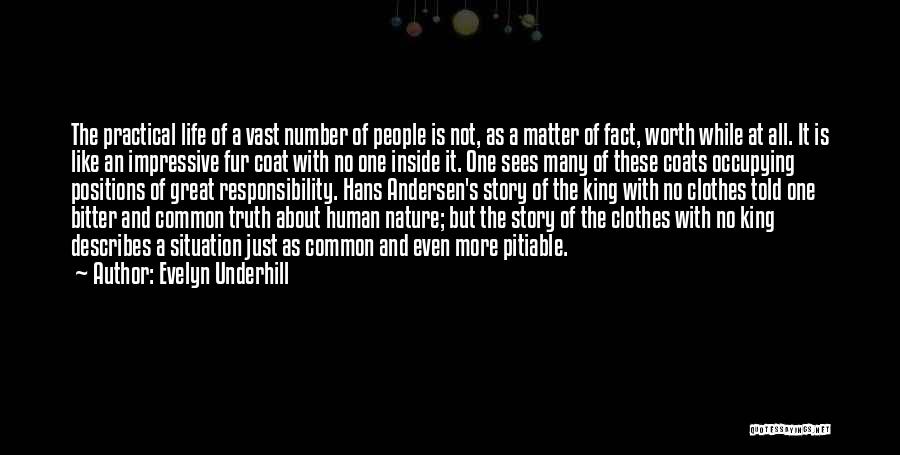 Evelyn Underhill Quotes: The Practical Life Of A Vast Number Of People Is Not, As A Matter Of Fact, Worth While At All.