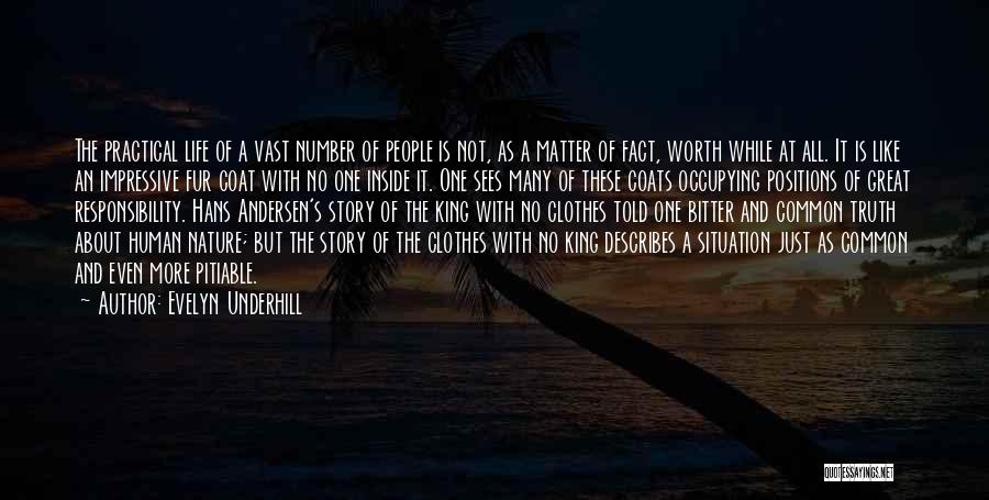 Evelyn Underhill Quotes: The Practical Life Of A Vast Number Of People Is Not, As A Matter Of Fact, Worth While At All.