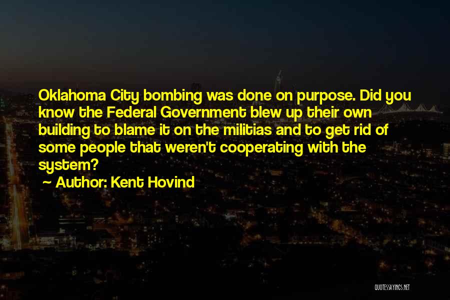 Kent Hovind Quotes: Oklahoma City Bombing Was Done On Purpose. Did You Know The Federal Government Blew Up Their Own Building To Blame