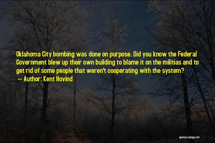 Kent Hovind Quotes: Oklahoma City Bombing Was Done On Purpose. Did You Know The Federal Government Blew Up Their Own Building To Blame