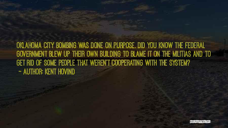 Kent Hovind Quotes: Oklahoma City Bombing Was Done On Purpose. Did You Know The Federal Government Blew Up Their Own Building To Blame