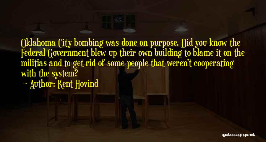 Kent Hovind Quotes: Oklahoma City Bombing Was Done On Purpose. Did You Know The Federal Government Blew Up Their Own Building To Blame