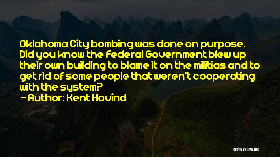 Kent Hovind Quotes: Oklahoma City Bombing Was Done On Purpose. Did You Know The Federal Government Blew Up Their Own Building To Blame