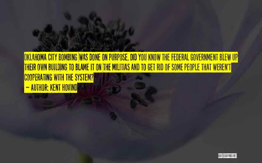 Kent Hovind Quotes: Oklahoma City Bombing Was Done On Purpose. Did You Know The Federal Government Blew Up Their Own Building To Blame