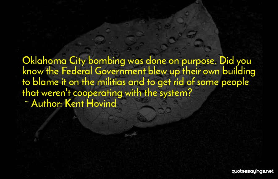 Kent Hovind Quotes: Oklahoma City Bombing Was Done On Purpose. Did You Know The Federal Government Blew Up Their Own Building To Blame