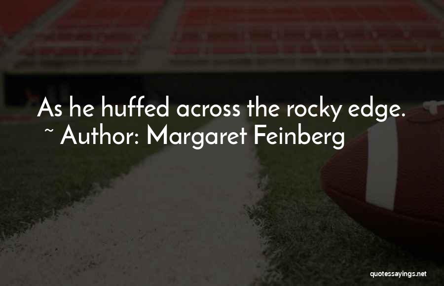 Margaret Feinberg Quotes: As He Huffed Across The Rocky Edge.