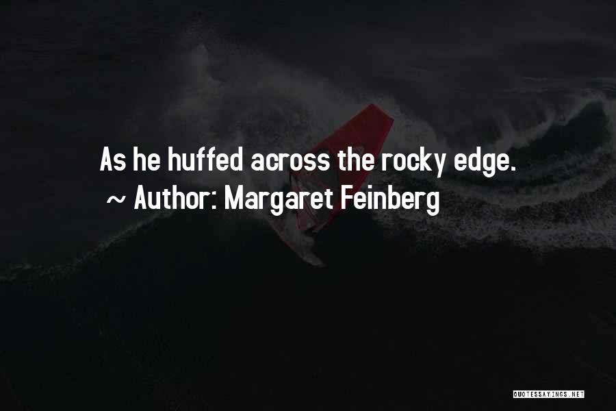 Margaret Feinberg Quotes: As He Huffed Across The Rocky Edge.