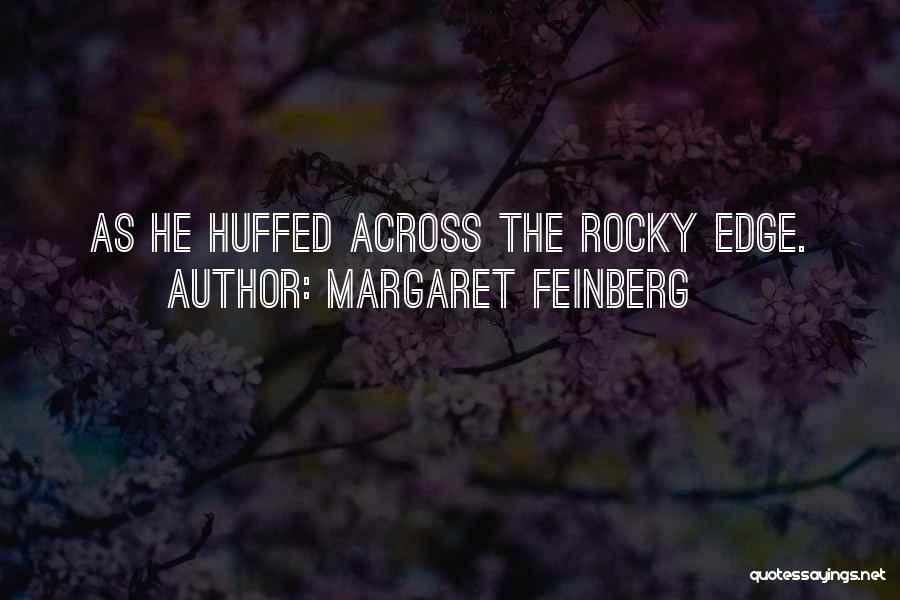 Margaret Feinberg Quotes: As He Huffed Across The Rocky Edge.