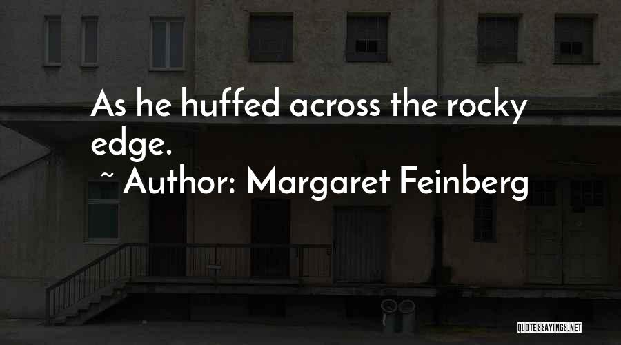 Margaret Feinberg Quotes: As He Huffed Across The Rocky Edge.