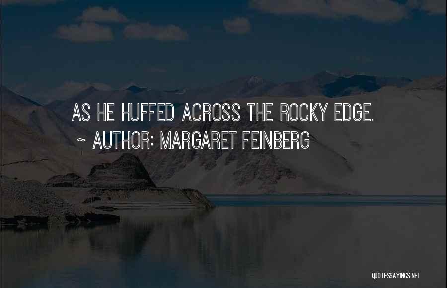 Margaret Feinberg Quotes: As He Huffed Across The Rocky Edge.