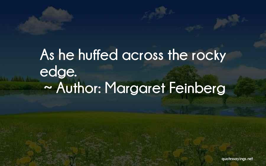 Margaret Feinberg Quotes: As He Huffed Across The Rocky Edge.