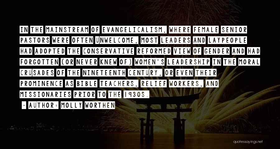 Molly Worthen Quotes: In The Mainstream Of Evangelicalism, Where Female Senior Pastors Were Often Unwelcome, Most Leaders And Laypeople Had Adopted The Conservative