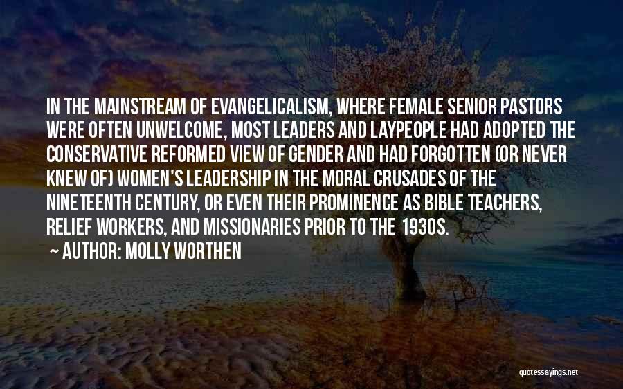 Molly Worthen Quotes: In The Mainstream Of Evangelicalism, Where Female Senior Pastors Were Often Unwelcome, Most Leaders And Laypeople Had Adopted The Conservative